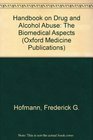 A handbook on drug and alcohol abuse The biomedical aspects