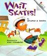 Wait Skates