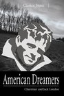 American Dreamers Charmian and Jack London