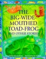 The Bigwidemouthed Toadfrog