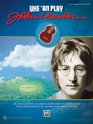 Uke 'an Play John Lennon 18 John Lennon Classics Arranged for Ukulele Including Essential Guitar and Piano Riffs