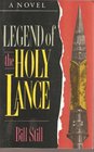 Legend of the Holy Lance A Novel