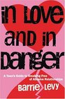 In Love and in Danger A Teen's Guide to Breaking Free of Abusive Relationships