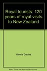 Royal tourists 120 years of royal visits to New Zealand