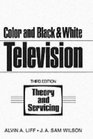 Color and Black and White Television Theory and Servicing
