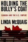 Holding the Bully's Coat Canada and the US Empire