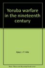 Yoruba Warfare in the Nineteenth Century