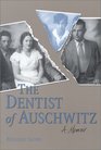 The Dentist of Auschwitz A Memoir