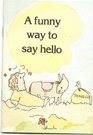 A funny way to say hello