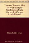Team of destiny The story of the 1997 Washington State University Cougar football team