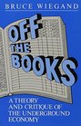 Off the Books A Theory and Critique of the Underground Economy