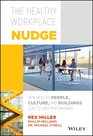 The Healthy Workplace Nudge How Healthy People Culture and Buildings Lead to High Performance