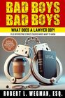 Bad Boys, Bad Boys: What Does A Lawyer Do?!: Plus Interesting Stories Curious Minds Want To Know