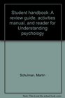 Student handbook A review guide activities manual and reader for Understanding psychology