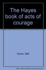 The Hayes book of acts of courage