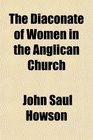 The Diaconate of Women in the Anglican Church