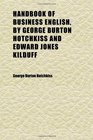 Handbook of Business English by George Burton Hotchkiss and Edward Jones Kilduff