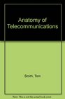 Anatomy of Telecommunications