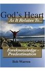 God's Heart As It Relates To  Foreknowledge  Predestination