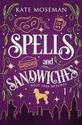Spells and Sandwiches A Paranormal Women's Fiction Novel