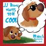 JJ Brown Wants to be COOL A Funny SelfEsteem Story for Kids Age 68 Perfect for Bedtime or the Classroom