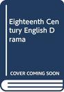 EighteenthCentury English Drama