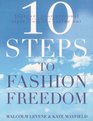 10 Steps to Fashion Freedom Discover Your Personal Style from the Inside Out