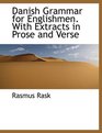 Danish Grammar for Englishmen With Extracts in Prose and Verse