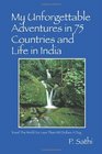 My Unforgettable Adventures in 75 Countries and Life in India Travel The World For Less Than 100 Dollars A Day