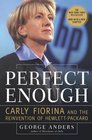 Perfect Enough Carly Fiorina and the Reinvention of HewlettPackard