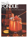 FONDUE The Fine Art of Fondue Cheese Wok and Chafing Dish Cooking