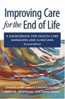 Improving Care for the End of Life A Sourcebook for Health Care Managers and Clinicians