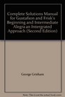 Complete Solutions Manual for Gustafson and Frisk's Beginning and Intermediate Alegra an Intergrated Approach