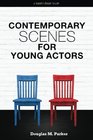 Contemporary Scenes for Young Actors 34 HighQuality Scenes for Kids and Teens