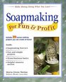 Soapmaking for Fun  Profit : Make Money Doing What You Love! (For Fun  Profit)