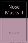 Nose Masks II