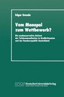 Vom Monopol zum Wettbewerb Die neokonservative Reform der Telekommunikation in Grossbritannien und der Bundesrepublik Deutschland