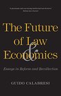 The Future of Law and Economics Essays in Reform and Recollection