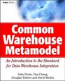 Common Warehouse Metamodel An Introduction to the Standard for Data Warehouse Integration