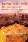 BarrierFree Travel The Grand Canyon for Wheelers and Slow Walkers