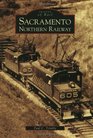 Sacramento Northern Railway (Images of Rail) (Images of Rail)