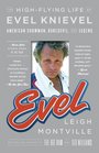 Evel The HighFlying Life of Evel Knievel American Showman Daredevil and Legend
