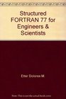 Structured FORTRAN 77 for Engineers  Scientists