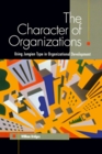 The Character of Organizations Using Jungian Type in Organizational Development