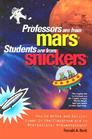 Professors Are from Mars Students Are from Snickers