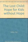The Lost Child Hope for Kids Without Hope