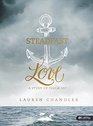 Steadfast Love  Bible Study Book A Study of Psalm 107