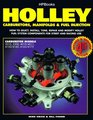 Holley Carburetors Manifolds  Fuel Injection How to Select Install Tune Repair and Modify Holley Fuel System Components for Street and Racing