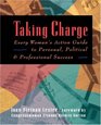 Taking Charge Every Woman's Action Guide to Personal Political and Professional Success