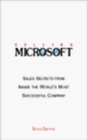 Selling Microsoft Sales Secrets from Inside the World's Most Successful Company